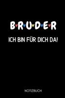 B R U D E R Ich Bin F�r Dich Da! Notizbuch: A5 TAGEBUCH als Geschenk f�r werdende Br�der Du wirst Bruder Geschenkidee Weihnachtsgeschenke Geschwister Schwanger �berraschung 1679073990 Book Cover