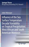 Influence of the Sea Surface Temperature Decadal Variability on Tropical Precipitation: West African and South American Monsoon (Springer Theses) 3030203298 Book Cover