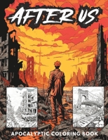After Us: A Dramatic and Thought-Provoking Post-Apocalyptic Coloring Book for Adults B0CD91ZKBC Book Cover