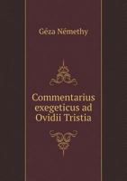 Commentarius Exegeticus Ad Ovidii Tristia 1295064049 Book Cover