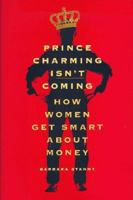 Prince Charming Isn't Coming: How Women Get Smart About Money 0140266933 Book Cover