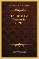 Le Roman De Dumouriez (1890) 1120482925 Book Cover