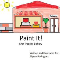 Paint It!: Chef Peach's Bakery 1530201330 Book Cover