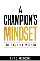 A Champion’s Mindset: The Fighter Within 9692992292 Book Cover