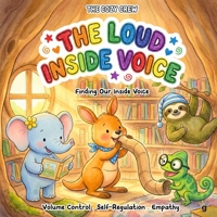 Finding Our Inside Voice: A Cozy Preschool Social Skills Story About Self-Regulation, Listening, and Big Feelings (COZY CREW - Social Emotional Learning Books for Kids Ages 3-6) B0GKLRRZNZ Book Cover