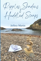 Ripples, Shadows & Huddled Scraps B0BPGC7BG1 Book Cover