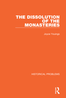 The Dissolution of the Monasteries 1032038500 Book Cover