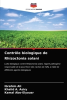 Contrôle biologique de Rhizoctonia solani: Lutte biologique contre Rhizoctonia solani, l'agent pathogène responsable de la pourriture des racines de ... agents biologiques 6203596981 Book Cover