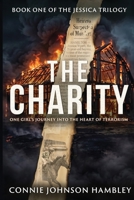 The Charity: One Girl's Journey Into the Heart of Terrorism (Jessica Trilogy) 0999115421 Book Cover