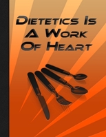 Dietetics Is A Work Of Heart: Dietitian Graduate, Dietitan Gift 167451655X Book Cover