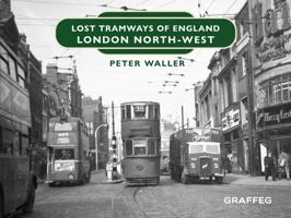 Lost Tramways of England: London North-West 1914079817 Book Cover