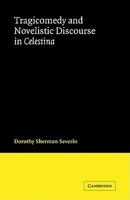 Tragicomedy and Novelistic Discourse in Celestina 052112283X Book Cover