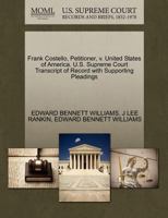 Frank Costello, Petitioner, v. United States of America. U.S. Supreme Court Transcript of Record with Supporting Pleadings 1270425315 Book Cover