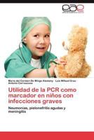 Utilidad de La PCR Como Marcador En Ninos Con Infecciones Graves 3848470675 Book Cover