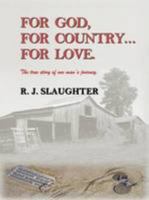 For God, For Country... For Love. The true story of one man's journey. 0957368518 Book Cover