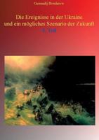 Die Ereignisse in der Ukraine und ein mögliches Szenario der Zukunft - 3. Teil 3837058948 Book Cover