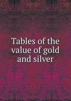 Tables of the Value of Gold and Silver 5518674457 Book Cover