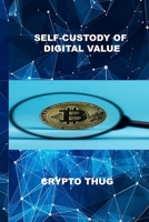 Self Custody of Digital Value B0CDNKPRK6 Book Cover