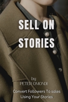 Sell on Stories: The Ultimate Guide to Profitable Selling on Instagram & Facebook Stories B0F26VXQK6 Book Cover