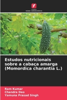 Estudos nutricionais sobre a cabaça amarga (Momordica charantia L.) (Portuguese Edition) 6208101271 Book Cover