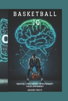 BASKETBALL IQ: Mental Strategies to Outsmart Your Opponent (Everything hoops) B0FJMD2MFK Book Cover