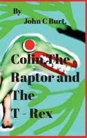 Colin The Raptor and The T - Rex. 1388174561 Book Cover