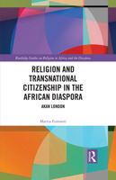Religion and Transnational Citizenship in the African Diaspora: Akan London 1032422084 Book Cover