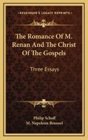 Romance of M. Renan: And the Christ of the Gospels (Classic Reprint) 1425520979 Book Cover