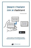 Imparo l'italiano con le flashcard: Come creare e come studiare le proprie flashcard di carta o con il programma Anki 1520164882 Book Cover