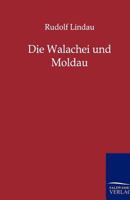 Die Walachei Und Moldau, in Hinsicht Auf Geschichte, Landesbeschaffenheit, Verfassung, Gesellschaftlichen Zustand Und Sitten Der Bewohner: Nach Den Letzten Quellen Bearbeitet (Classic Reprint) 1145145086 Book Cover