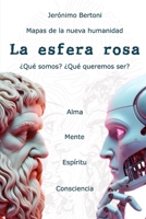 La esfera rosa: Mapas de la nueva humanidad (Spanish Edition) B0D3CJ5L1Z Book Cover