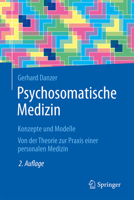Psychosomatische Medizin - Konzepte und Modelle: Von der Theorie zur Praxis einer personalen Medizin (German Edition) 3662742470 Book Cover