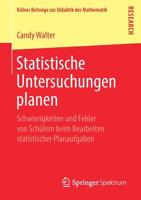 Statistische Untersuchungen planen: Schwierigkeiten und Fehler von Schülern beim Bearbeiten statistischer Planaufgaben (Kölner Beiträge zur Didaktik der Mathematik) (German Edition) 3658263091 Book Cover