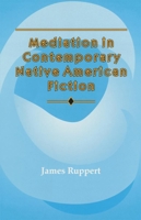 Mediation in Contemporary Native American Fiction (The American Indian Literature and Critical Studies Series , Vol 15) 080612993X Book Cover