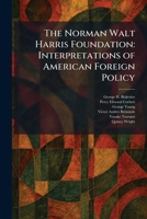 The Norman Walt Harris Foundation: Interpretations of American Foreign Policy 102549945X Book Cover