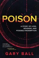 Poison: A Story of Loss, Revenge, and Possible Redemption B0F2C9TQZP Book Cover