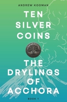 The Drylings of Acchora (Ten Silver Coins) (Volume 1) 177505800X Book Cover