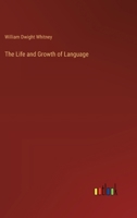 The Life and Growth of Language 1017648018 Book Cover