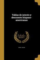 Tablas de interés y descuento hispano-americanas 137316199X Book Cover