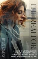 The Realtor: A memoir of a woman raised by a strict, narcissistic mother, in a chaotic religious household and the journey of finding her way 1965678475 Book Cover