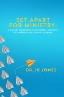 Set Apart for Ministry: A Pocket Handbook for Pastors, Ministry Volunteers and Servant Leaders 0989784177 Book Cover