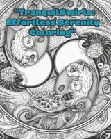 "TranquilSwirls: Effortless Serenity Coloring" book B0CG83L2NX Book Cover