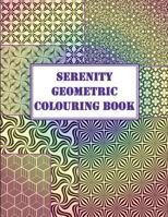 Serenity Geometric Colouring Book : A Book of Geometric Designs and More Including Sketch Sheets 1792154720 Book Cover