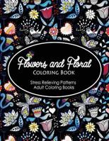 Flowers and Floral Coloring Book: Fashion inspired Adult Coloring Book Sketchbook for Artists, Designers, and Doodlers 1535250658 Book Cover