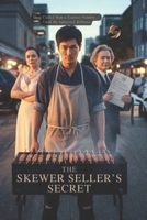 The Skewer Seller’s Secret: They Called Him a Useless Vendor… Until He Inherited Billions B0GPWBQWBX Book Cover