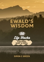 Ewald's Wisdom: 50 Life Hack for Mind, Body & Soul 1037032624 Book Cover