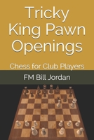 Tricky King Pawn Openings: Chess for Club Players 1790771870 Book Cover