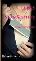 Luises Vermächtnis: Mörderische Liebe 374698419X Book Cover