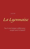 La Lyonnaise: Faut-il une longue cuillère pour souper avec le hasard? 2322120111 Book Cover