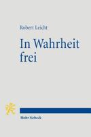 In Wahrheit Frei: Protestantische Profile Und Positionen 3161489292 Book Cover